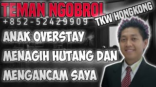 Anak Overstay menagih Hutang dan mengancam saya