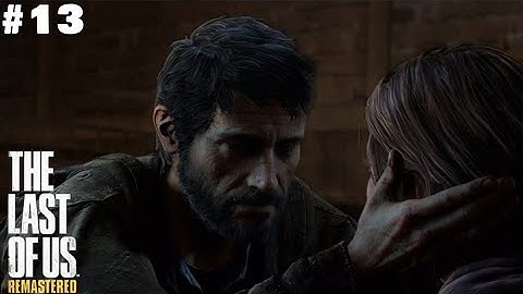 The Last of Us Remastered Ps4 Fat - Walkthrough Part 13, No Commentary