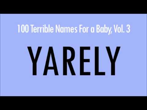 Yarely: 100 Terrible Names For a Baby