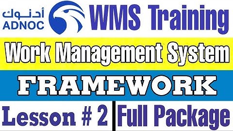 ADNOC Work Management System (WMS) FRAMEWORK, Module 1, Lesson # 2