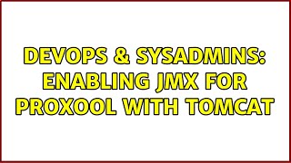 DevOps & SysAdmins: Enabling JMX for proxool with tomcat