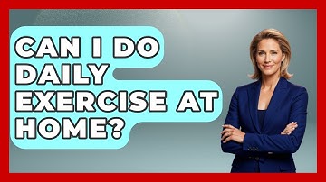 Can I Do Daily Exercise At Home? - The Personal Growth Path