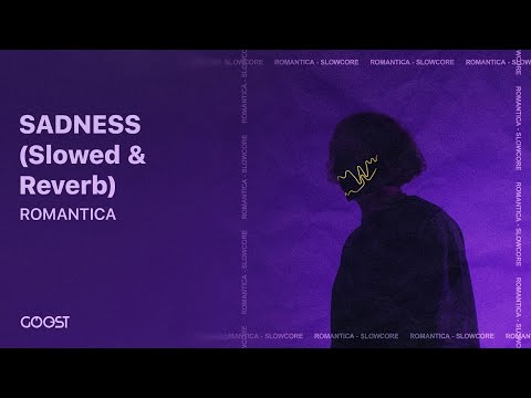 ROMANTICA SADNESS Slowed Reverb