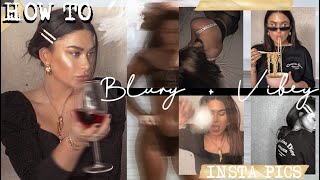 How to take + edit instagram blurry photos || Blurry + Vibey photos edition