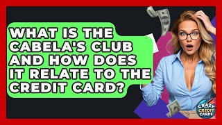 What Is The Cabela's Club And How Does It Relate To The Credit Card? - Crazy About Credit Cards