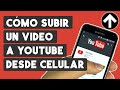 Como Subir un Video a Youtube desde el Celular 2021