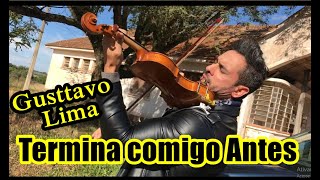 Gusttavo Lima - Termina Comigo Antes  (Violino Cover)