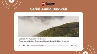Semakin Dekat Dengan Rasulullah Di Hari Kiamat - Serial Audio Dakwah