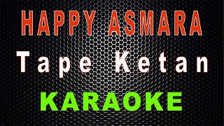 Happy Asmara - Tape Ketan (Karaoke) | LMusical