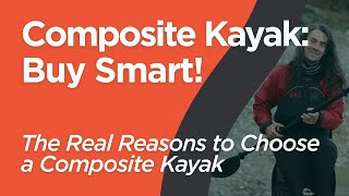 The Real Reasons Behind Choosing a Composite Kayak Revealed