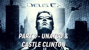 Deus Ex (PC) Playthroughs: Pt. 2 - UNATCO & Castle Clinton