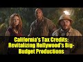 California's Tax Credits: Revitalizing Hollywood's Big-Budget Productions