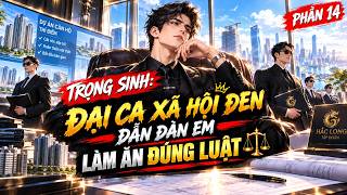 P14 | Trọng Sinh: Đại Ca Xã Hội Đen Dẫn Đàn Em Làm Ăn Đúng Luật screenshot 1