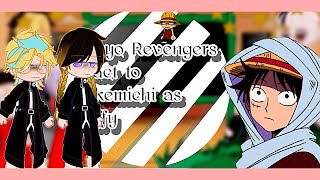 Tokyo Revengers react to Takemichi as Monkey•D•Luffy|Au|OP|TokRev|HanagakiSuyuri