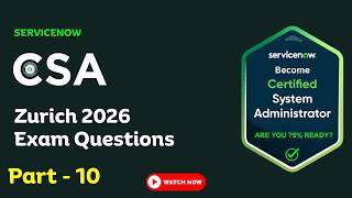 CSA Zurich 2026 Practice Questions | Real Exam Pattern MCQs | ServiceNow Admin Latest Questions