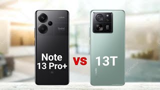 Redmi Note 13 Pro Plus vs Xiaomi 13T
