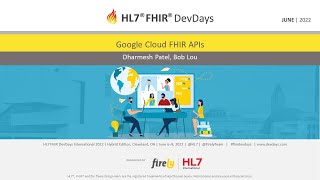 Dharmesh Patel, Bob Lou - Google Cloud FHIR APIs | DevDays June 2022