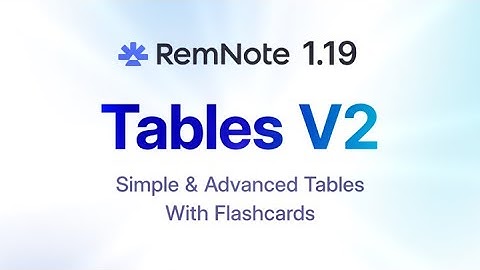 RemNote 1.19 🎉 - Simple Tables, Table Flashcards, and Advanced Tables!