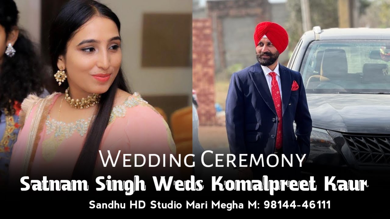 Satnam Singh Weds Komalpreet Kaur | Wedding Ceremony | Sandhu HD Studio ...