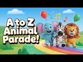 A to Z Animal Parade 🐘🎶 | Alphabet Song for Kids | Learn Animals from A to Z