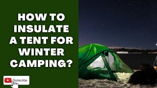 How To Insulate a Tent For Winter Camping? | CampDotCom |