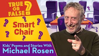 Smart Chair | True Or False | Kids' Poems And Stories With Michael Rosen