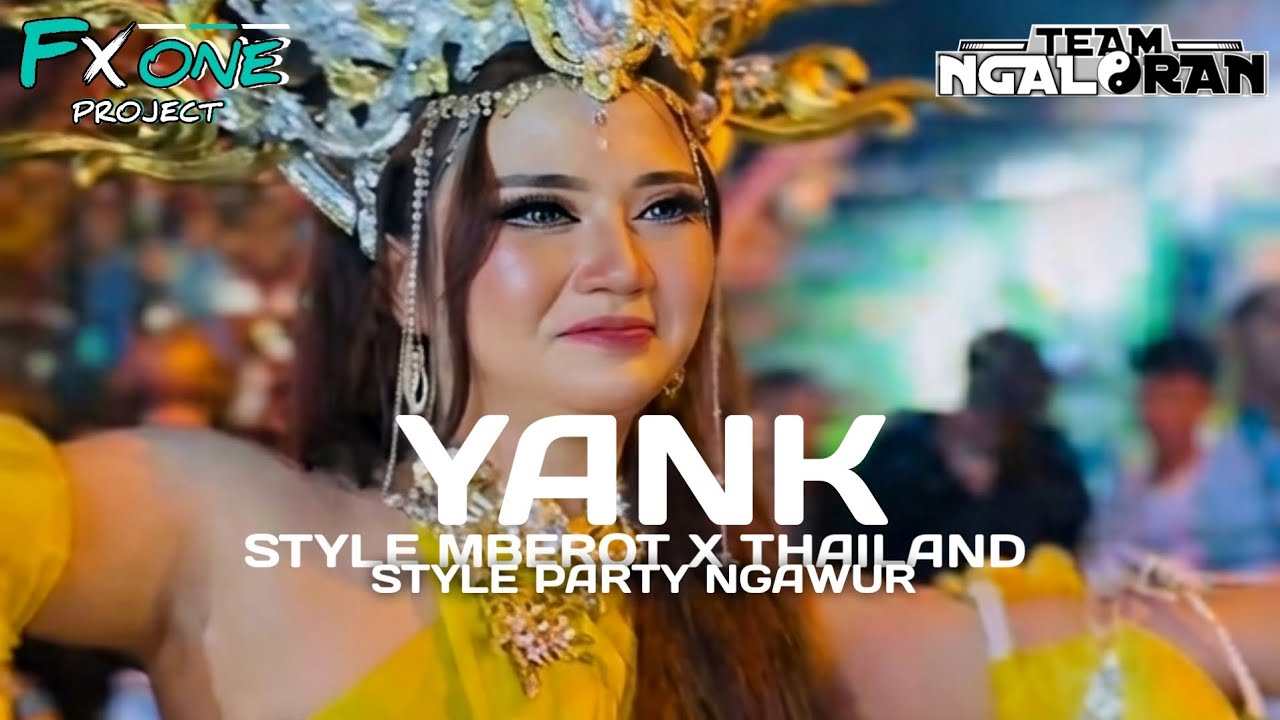 DJ YANK ( WALI )‼️STYLE PARTY BASS HOREG‼️STYLE MBEROT X THAILAND | - FX ONE PROJECT