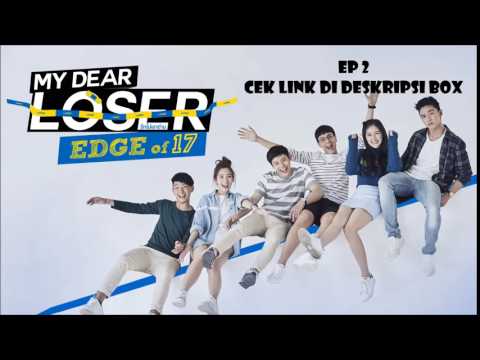 [ INDO SUB ] My Dear Loser : Edge of 17 Ep 2