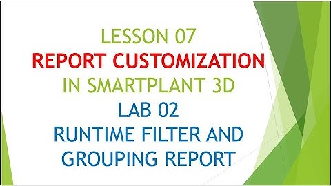 [SP3D]/LESSON 07/PART 02/LAB 02/RUNTIME FILTER AND GROUPING REPORT