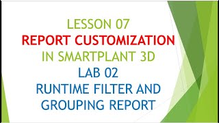 [SP3D]/LESSON 07/PART 02/LAB 02/RUNTIME FILTER AND GROUPING REPORT