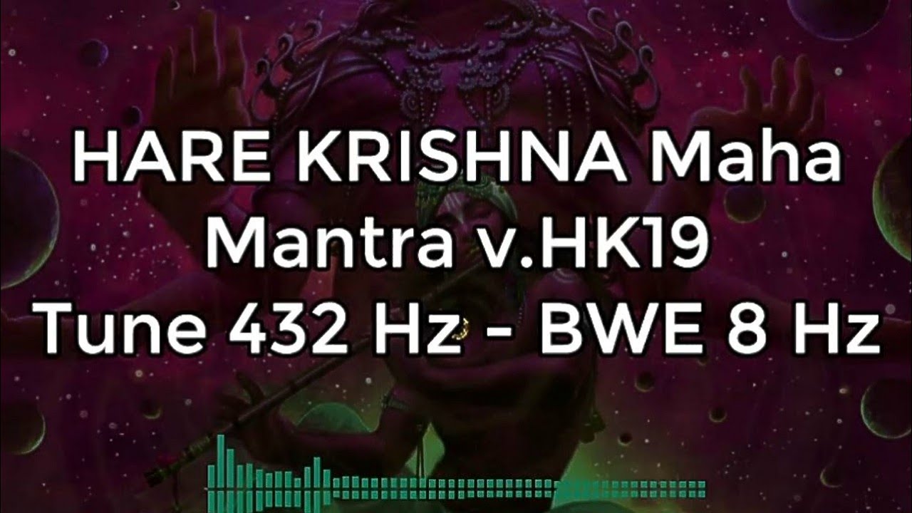 HARE KRISHNA Maha Mantra v.HK19 - Tune 432 Hz - Cymatics Sync & BWE 8 Hz