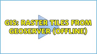 GIS: Raster tiles from geoserver (offline) (3 Solutions!!)