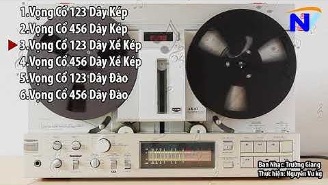 Hoà Tấu Vọng Cổ   123456 Dây Kép   Xề Kép   Dây Đào   Ban Nhạc Trường Giang Nghe Cực Phê