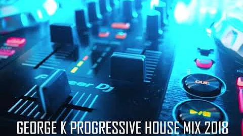 Progressive House Mix 2018 vol.3 (Mixed by George k)