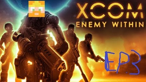 Yyfgarl Plays XCOM Enemy Within Ep. 3: PLAYING TALOS WITH MELD