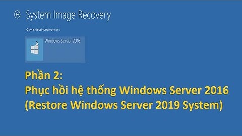 (TDMIT) Hướng dẫn Sao lưu và Phục hồi hệ thống (Backup and Restore) Windows Server 2016 - Phần 2