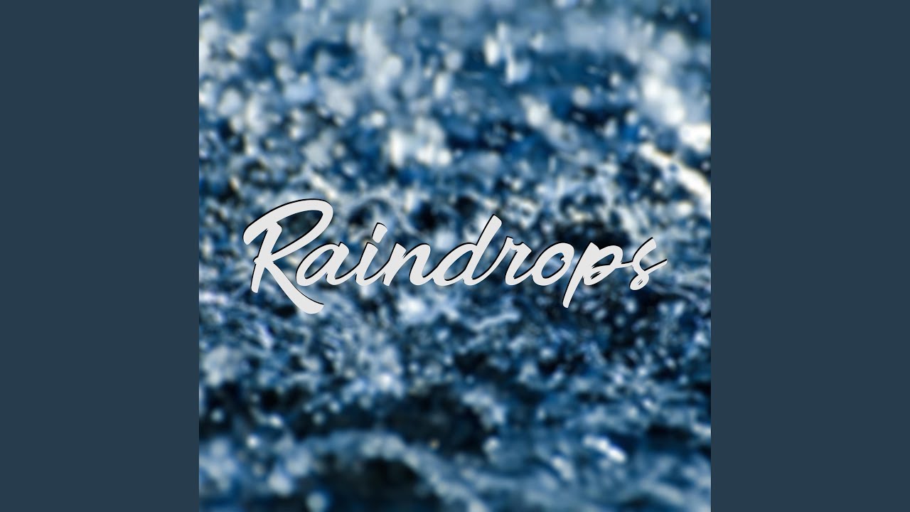 Watch Raindrops on YouTube Watch Raindrops on YouTube