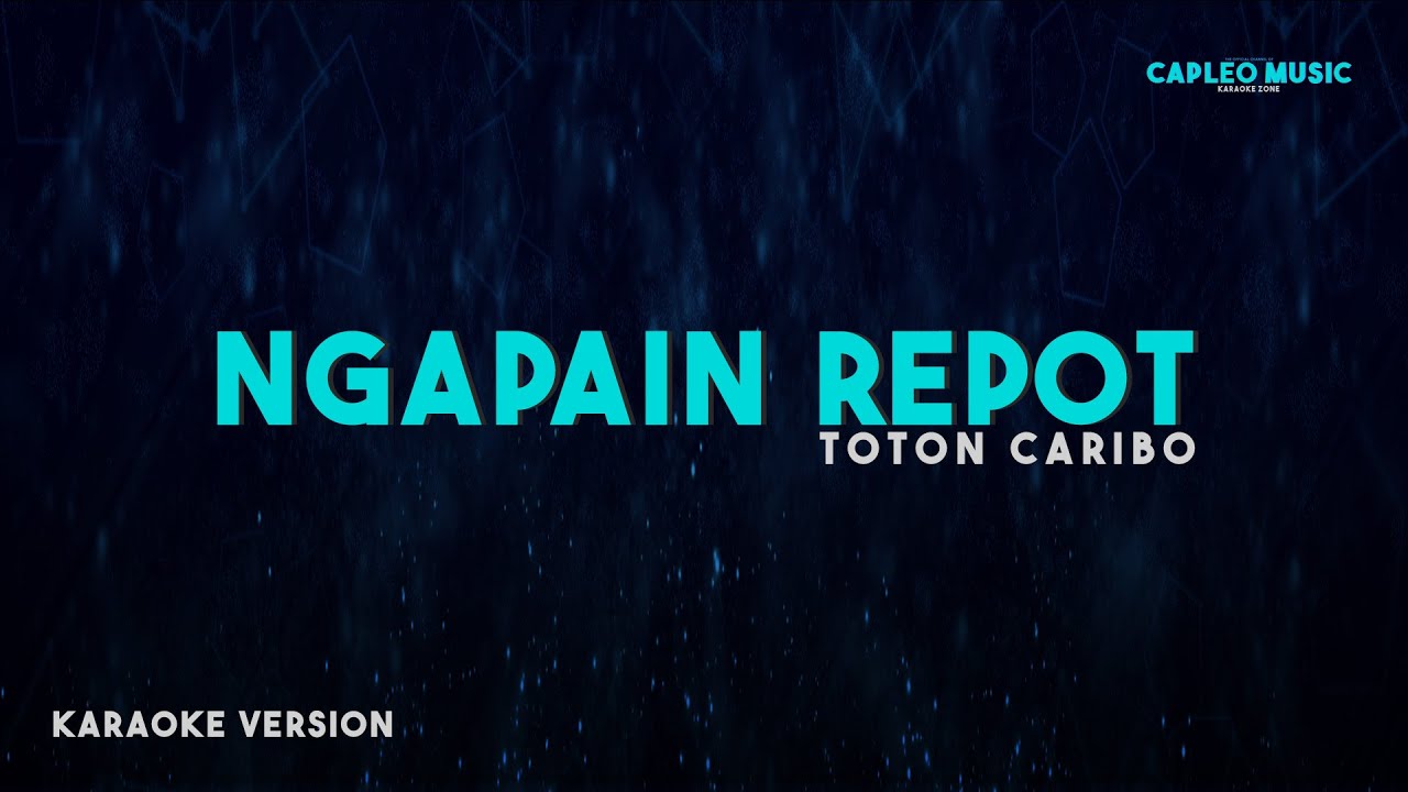 Toton Caribo – Ngapain Repot (Karaoke Version)