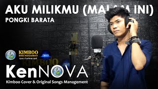 Nyanyi Melow pun Masih GAHARR‼️AKU MILIKMU (MALAM INI) - PONGKI - COVER VIDEO LIRIK LIVE by KEN NOVA