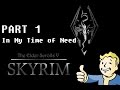 Skyrim Quests: In My Time of Need- Part 1 (1080p)