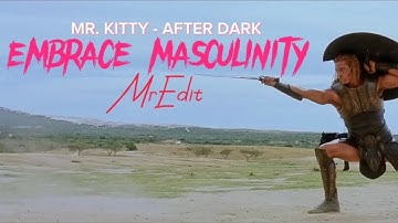 EMBRACE MASCULINITY. Motivational Video (4k). (Mr.Kitty - After Dark) | MrEdit