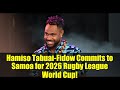 Hamiso Tabuai-Fidow Commits to Samoa for 2026 Rugby League World Cup!
