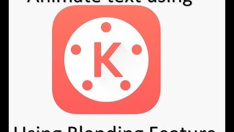 KINEMASTER Blending Feature | How to animate text | Kinemaster tutorial