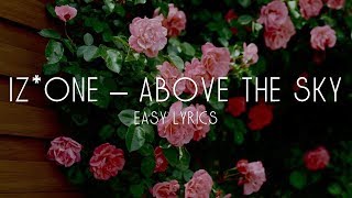 IZ*ONE (아이즈원) - 'ABOVE THE SKY' Easy Lyrics