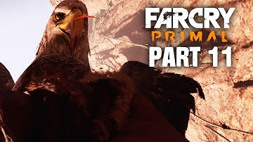 Far Cry Primal Gameplay Walkthrough Part 11 - ANNOYING EAGLE (FULL GAME)