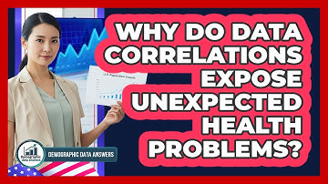 Why Do Data Correlations Expose Unexpected Health Problems? - Demographic Data Answers