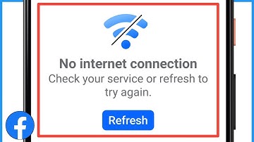 No Internet Connection Facebook | Check Your Service Or Refresh To Try Again 