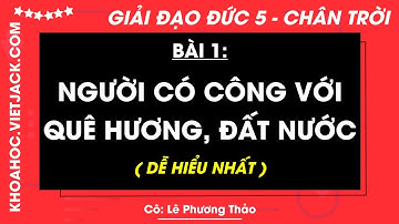 Đạo đức lớp 5 Bài 1: Người có công với quê hương đất nước - trang 6, 7, 8, 9 | Chân trời sáng tạo