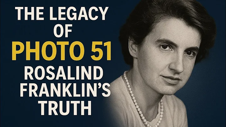 The Legacy of Photo 51: Rosalind Franklin's Truth