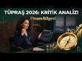 Tüpraş 2026: Geleceğin Enerjisi! Hedef Fiyat ve Stratejik Analiz